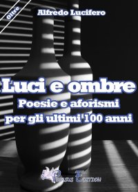 Immagine copertina libro Luci e ombre poesie e aforismi per gli ultimi 100 anni