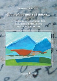 Immagine copertina libro «Brancolano qua e là anime...». Il terremoto del 13 gennaio 1915 nella poesia e nella prosa degli autori marsicani
