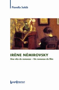 Immagine copertina libro Irène Némirovsky. Una vita da romanzo. Un romanzo da film