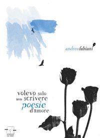 Immagine copertina libro Volevo solo non scrivere poesie d'amore