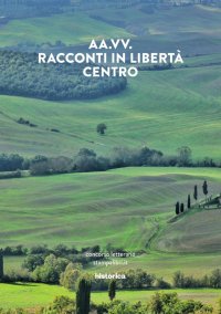 Immagine copertina libro Racconti in libertà. Centro