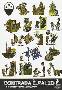 Immagine copertina libro Contrada è... palio è. Il diario del comitato amici del Palio