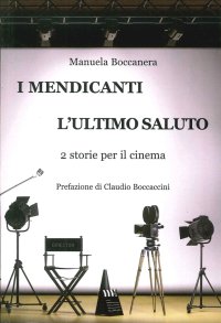 Immagine copertina libro I mendicanti-L'ultimo saluto. 2 storie per il cinema