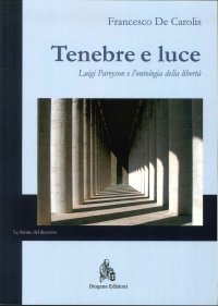 Immagine copertina libro Tenebre e luce. Luigi Pareyson e l'ontologia della libertà
