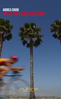 Immagine copertina libro Tutta colpa del ciclismo