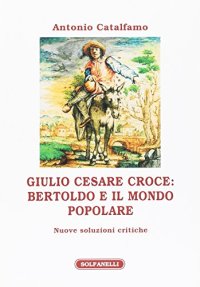 Immagine copertina libro Giulio Cesare Croce. Bertoldo e il mondo popolare