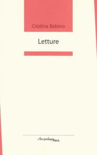 Immagine copertina libro Letture. Premio «Arcipelago Itaca» per un'opera inedita di prosa critica sulla poesia italiana