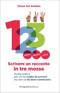 Immagine copertina libro Scrivere un racconto in tre mosse. Guida pratica per chi ha voglia di scrivere ma non sa da dove cominciare