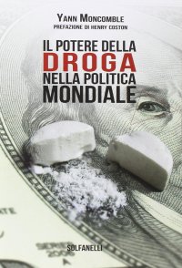 Immagine copertina libro Il potere della droga nella politica mondiale