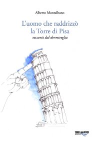 Immagine copertina libro L'uomo che raddrizzò la torre di Pisa