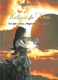 Immagine copertina libro Eclissi di versi. Tra sole e luna... magicamente... riflessi