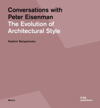 Immagine copertina libro Conversations with Peter Eisenman. The evolution of architectural style. Ediz. illustrata