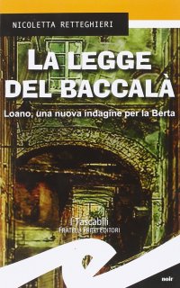 Immagine copertina libro La legge del baccalà. Loano, una nuova indagine per la Berta