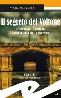 Immagine copertina libro Il segreto del Voltone. Il commissario Botteghi e una vecchia storia livornese