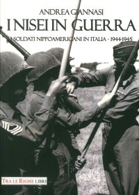 Immagine copertina libro I Nisei in guerra. I nippoamericani in Italia (1944-1945)