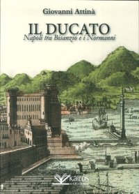 Immagine copertina libro Il ducato. Napoli tra Bisanzio e i Normanni