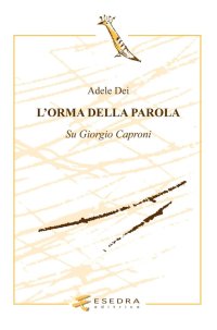 Immagine copertina libro L'orma della parola. Su Giorgio Caproni