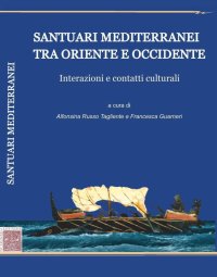 Immagine copertina libro Santuari mediterranei tra Oriente e Occidente. Interazioni e contatti culturali