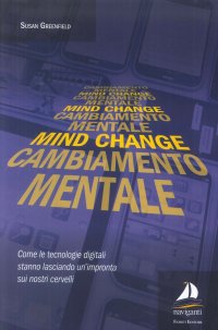 Immagine copertina libro Mind change-Cambiamento mentale. Come le tecnologie digitali stanno lasciando un'impronta sui nostri cervelli