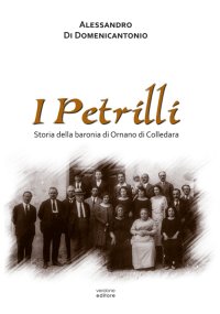Immagine copertina libro I Petrilli. Storia della baronia di Ornano di Colledara