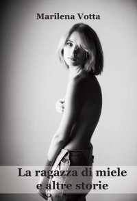 Immagine copertina libro La ragazza di miele e altre storie