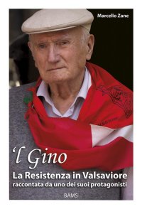 Immagine copertina libro 'L Gino. La resistenza in Valsaviore raccontata da uno dei suoi protagonisti