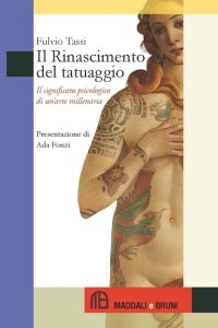 Immagine copertina libro Il Rinascimento del tatuaggio. Il significato psicologico di un'arte millenaria