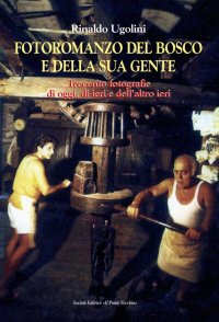 Immagine copertina libro Fotoromanzo del bosco e della sua gente. Ediz. illustrata