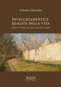 Immagine copertina libro Invecchiamento e qualità della vita. Ruolo di orecchio, naso, gola e dei sensi correlati