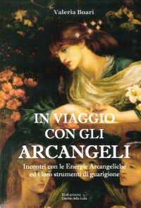 Immagine copertina libro In viaggio con gli arcangeli. Incontri con le energie arcangeliche ed i loro strumenti di guarigione