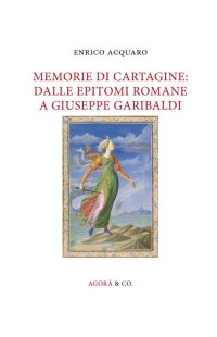 Immagine copertina libro Memorie di Cartagine: dalle epitomi romane a Giuseppe Garibaldi