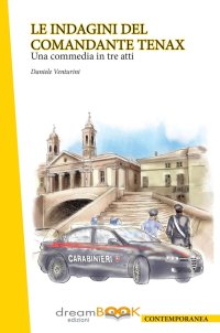 Immagine copertina libro Le indagini del comandante Tenax. Una commedia in tre atti