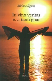 Immagine copertina libro In vino veritas e... tanti guai