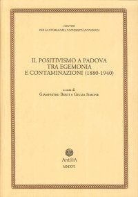 Immagine copertina libro Il positivismo a Padova tra egemonia e contaminazioni (1880-1940)