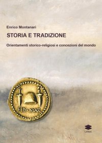 Immagine copertina libro Storia e tradizione. Orientamenti storico-religiosi e concezioni del mondo