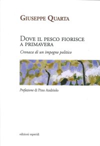 Immagine copertina libro Dove il pesco fiorisce a primavera. Cronaca di un impegno politico