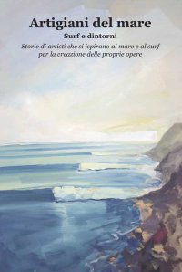 Immagine copertina libro Artigiani del mare. Surf e dintorni