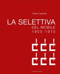 Immagine copertina libro La selettiva del mobile (1955-1975). Il contributo di Cantù all'evoluzione del design in Italia
