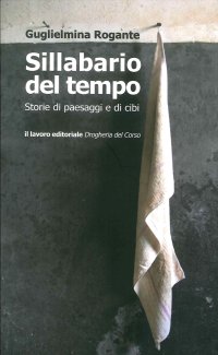 Immagine copertina libro Sillabario del tempo. Storie di paesaggi e di cibi