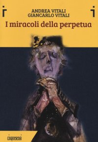 Immagine copertina libro I miracoli della perpetua. Ediz. illustrata
