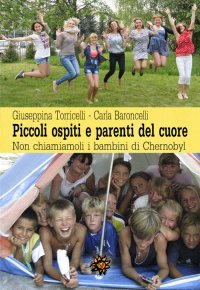 Immagine copertina libro Piccoli ospiti e parenti del cuore. Non chiamiamoli i bambini di Chernobyl