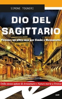 Immagine copertina libro Dio del Sagittario. Firenze, un altro caso per Sìmon e Mezzanotte