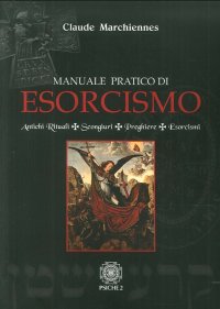 Immagine copertina libro Manuale pratico di esorcismo. Antichi rituali, scongiuri, preghiere, esorcismi