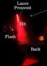 Immagine copertina libro Laure Prouvost. Hit flash back. Ediz. inglese e tedesca