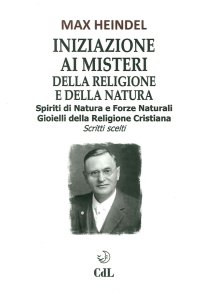 Immagine copertina libro Iniziazione ai misteri della religione e della natura. Spiriti di natura e forze naturali. Gioielli della religione cristiana. Scritti scelti