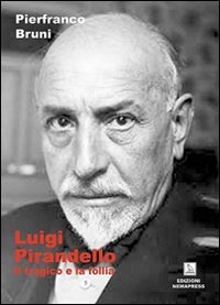 Immagine copertina libro Luigi Pirandello. Il tragico e la follia