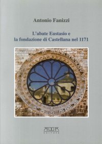 Immagine copertina libro L'abate Eustasio e la fondazione di Castellana nel 1171