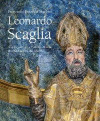 Immagine copertina libro Leonardo Scaglia. Sculptor gallicus tra Umbria e Marche intorno alla metà del Seicento. Ediz. illustrata