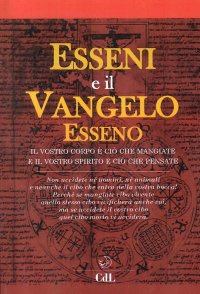 Immagine copertina libro Esseni e il vangelo esseno. Il vostro corpo è ciò che mangiate e il vostro spirito è ciò che pensate