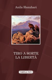 Immagine copertina libro Tiro a sorte la libertà